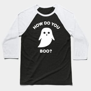 How Do You Boo? Halloween Ghost BoomBoomInk Baseball T-Shirt